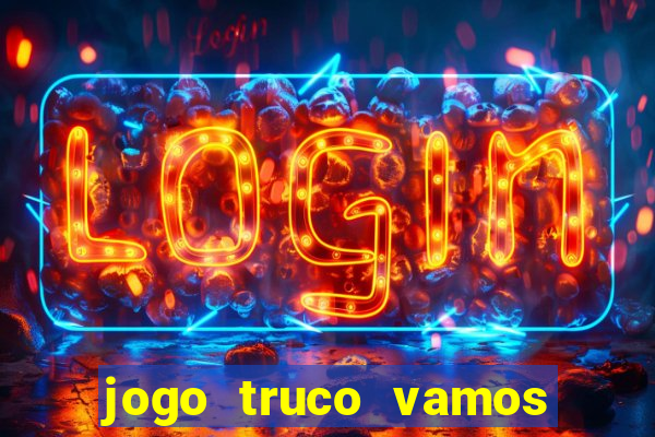 jogo truco vamos paga mesmo